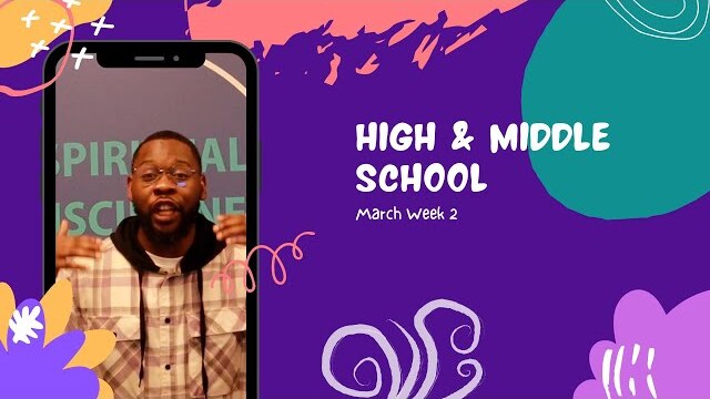 Middle & High School Experience - March Week 2