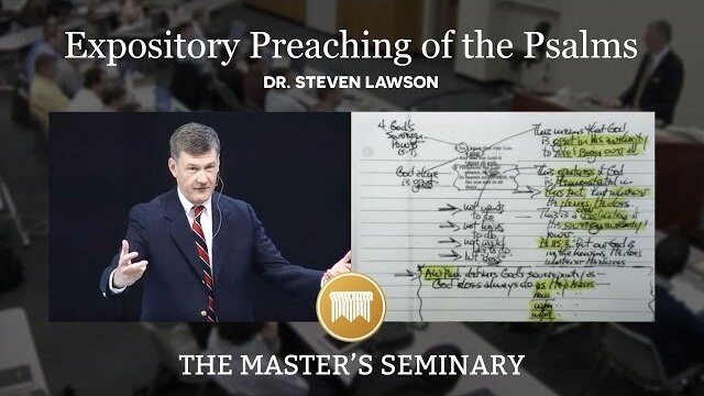 Lecture 12: Expository Preaching of the Psalms - Dr. Steven Lawson