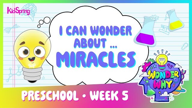I Can Wonder About Miracles | Wonder Why | Preschool Week 5