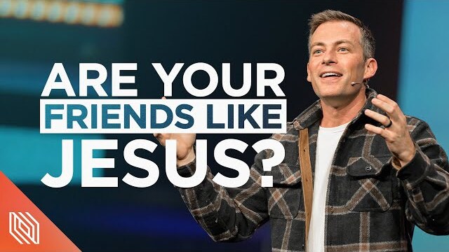 Are Your Friends Like Jesus? // First Things First // Pastor Josh Howerton
