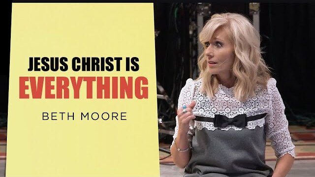 Jesus Christ is Everything | Grasping My Everything - Part 2 | Beth Moore