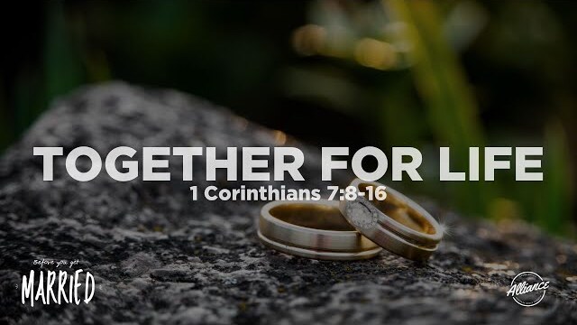 Together for Life (1 Corinthians 7:8-16) | Before You Get Married (P2) | Pastor John Fabarez
