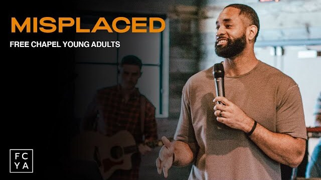 Misplaced | Pastor Aaron Marshall | Free Chapel Young Adults