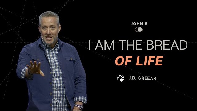 I Am the Bread of Life | J.D. Greear