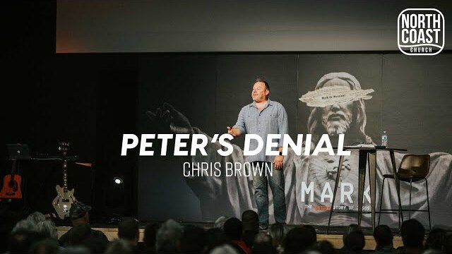 Message 48 - Peter’s Denial (Mark: The Untold Story Of Jesus)