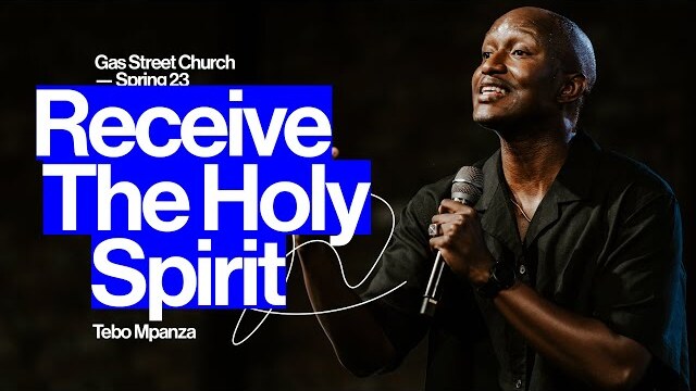 Receive The Holy Spirit — Tebo Mpanza | Gas Street Church