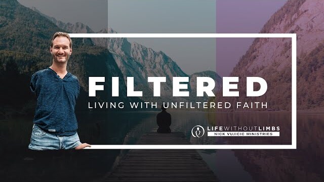 Filtered: Living with Unfiltered Faith - with Nick Vujicic