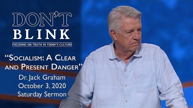 October 3, 2020 | Dr. Jack Graham | Socialism: A Clear and Present Danger |  Saturday Sermon