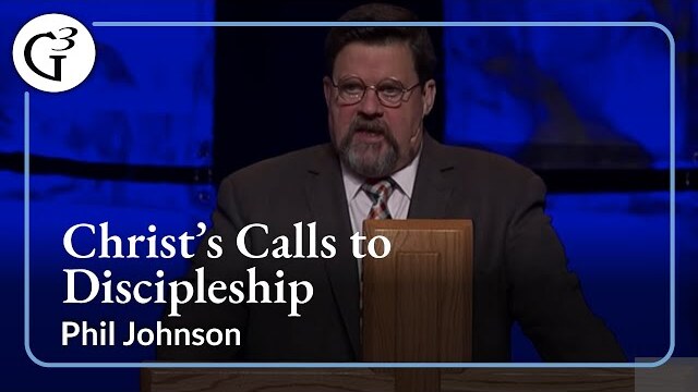 Christ's Call to Discipleship | Phil Johnson