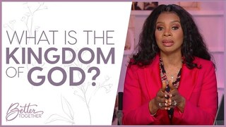 Nicole C: Understanding God's Kingdom Changes Your Daily Life | Better Together TV