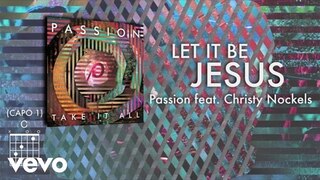 Passion - Let It Be Jesus (Lyrics And Chords/Live) ft. Christy Nockels