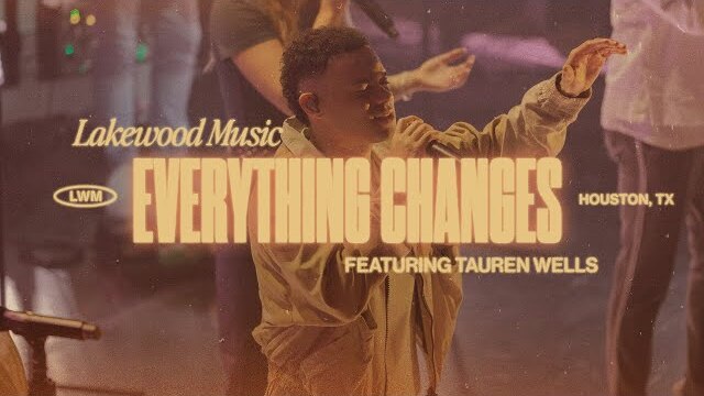 Everything Changes | Lakewood Music @taurenwellsmusic