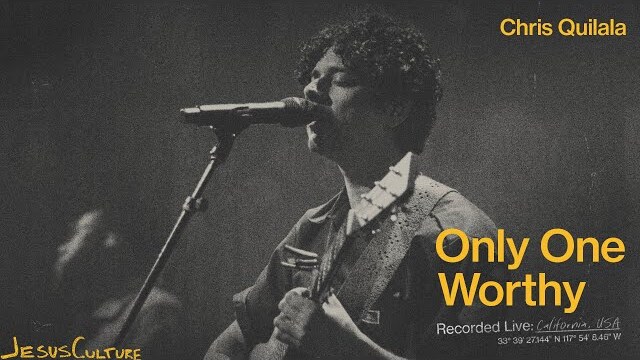 Jesus Culture, Chris Quilala - Only One Worthy (Official Live Video)