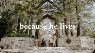 Because He Lives - Easter at Saddleback (2021)
