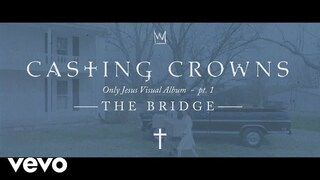 Casting Crowns - The Bridge, Only Jesus Visual Album: Part 1 (Introduction)