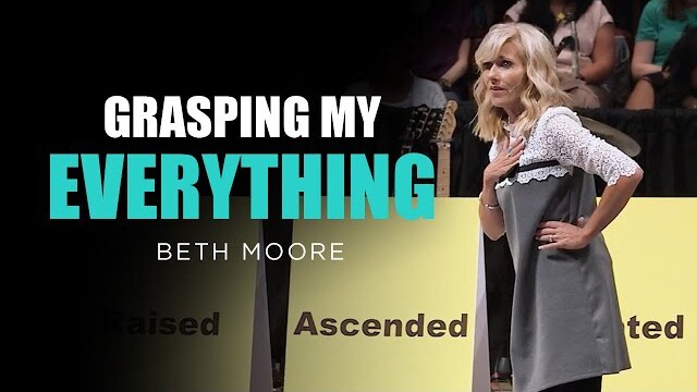 Grasping My Everything - Part 1 | Beth Moore
