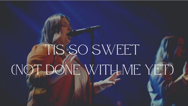 Tis So Sweet (Not Done with Me Yet) - NLC Worship