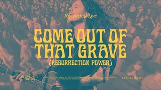 Come Out of that Grave (Resurrection Power)  - Bethel Music & Brandon Lake