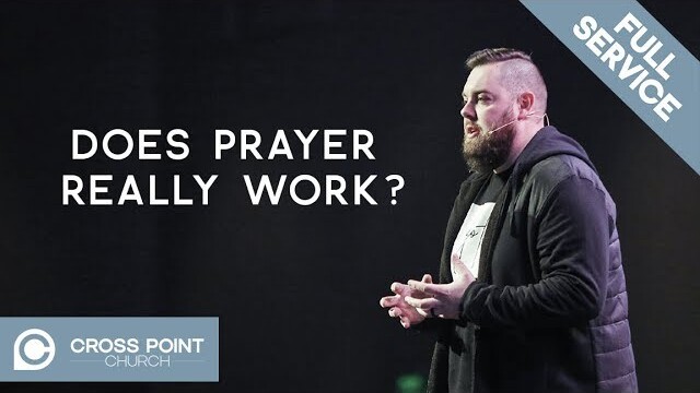 DOES PRAYER REALLY WORK? | Do Not Disturb wk. 2 | Cross Point Church