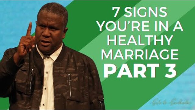 7 Signs You're in a Healthy Marriage Pt. 3 | A Message from Dr. Conway Edwards