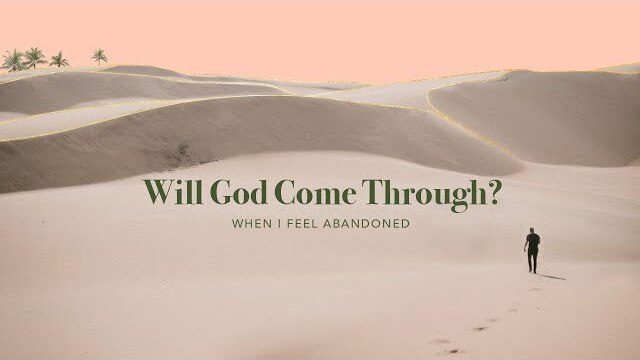 When I Feel Abandoned // Will God Come Through? // Bob Merritt