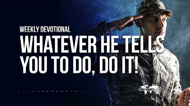 Whatever He Tells You to Do, Do It!