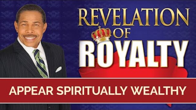 Appear Spiritually Wealthy - Revelation of Royalty