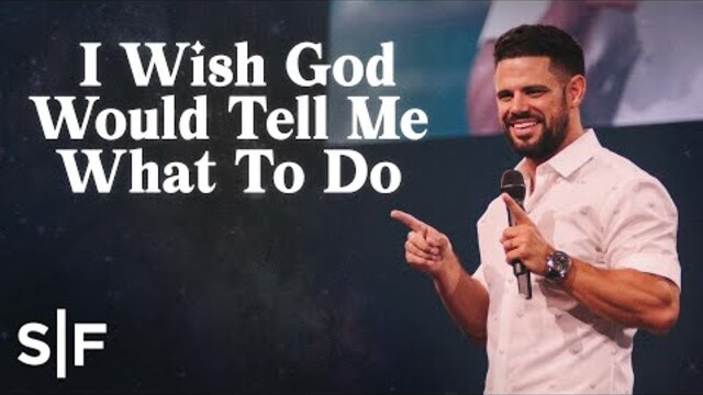 I Wish God Would Tell Me What To Do | Steven Furtick