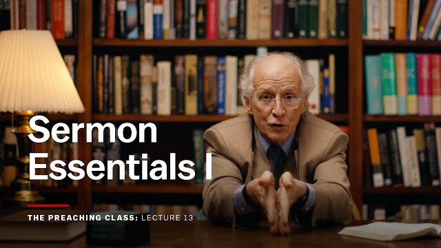 Lecture 13: Sermon Essentials I
