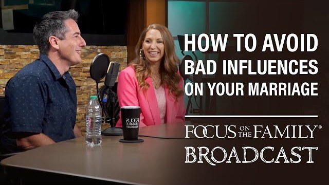 How to Avoid Bad Influences on Your Marriage - Dave & Ashley Willis