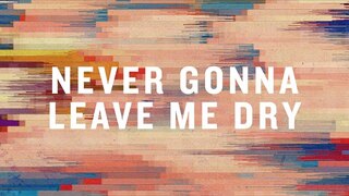 Never Gonna Leave Me Dry (Official Lyric Video) |  Cory Asbury  |  BEST OF ONETHING LIVE