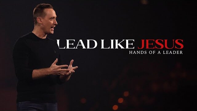 Lead Like Jesus // Week 2 - Hands of a Leader // Ashley Wooldridge