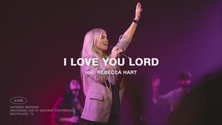 I Love You Lord | feat. Rebecca Hart | Gateway Worship