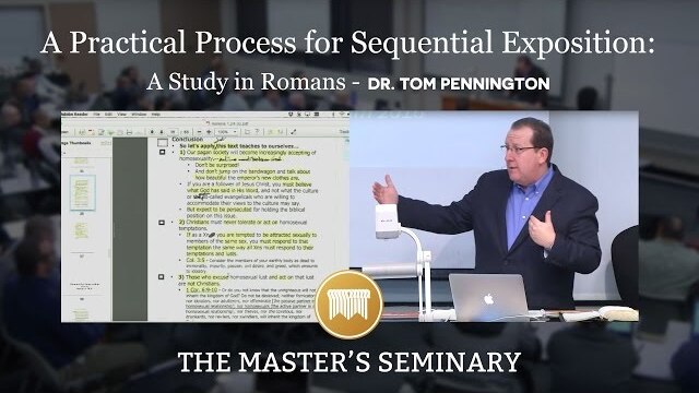 Lecture 21: A Practical Process for Sequential Exposition: A Study in Romans - Dr. Tom Pennington