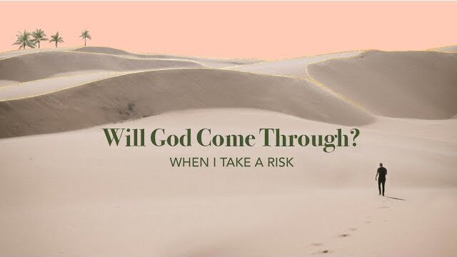 When I Take A Risk // Will God Come Through? // Bob Merritt