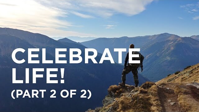 Celebrate Life! (Part 2 of 2) — 07/27/2022