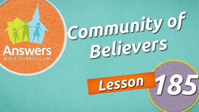 Community of Believers | Answers Bible Curriculum: Lesson 185