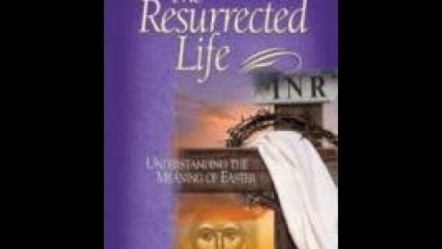 The Resurrected Life: Understanding the Meaning of Easter | Episode 2 | Resurrection