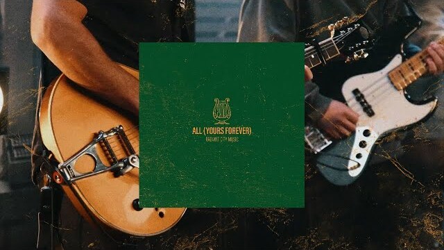 All (Yours Forever) [Official Audio] | Radiant City Music