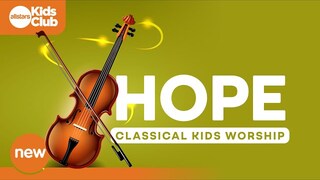 HOPE | Classical Kids Worship (Christian Kids Music)
