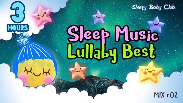🟢 Sleep Music Lullaby Best - Mix r02 ♫ Relaxing Music for Babies to Go to Sleep | Christian Lullaby