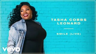 Tasha Cobbs Leonard - Smile (Live/Remastered/Audio)