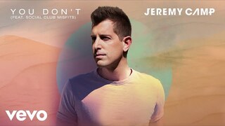 Jeremy Camp - You Don't (Audio) ft. Social Club Misfits
