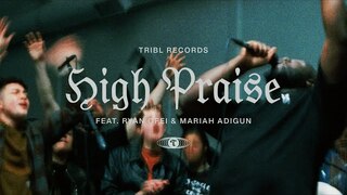 High Praise (feat. Ryan Ofei & Mariah Adigun) | TRIBL | Maverick City Music