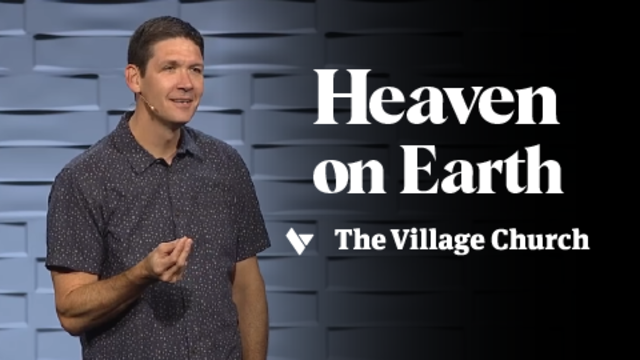 Heaven on Earth | The Village Church