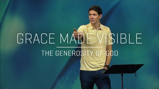 Grace Made Visible (Part 2) - The Generosity of God