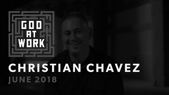 Christian Chavez | God at Work (June 2018)
