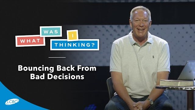 Bouncing Back From Bad Decisions | What Was I Thinking?