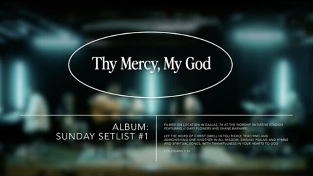 Thy Mercy, My God | The Worship Initiative feat. Davy Flowers
