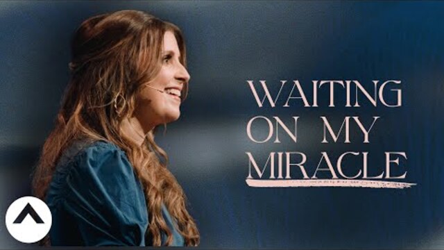 Waiting On My Miracle | Holly Furtick | Elevation Church